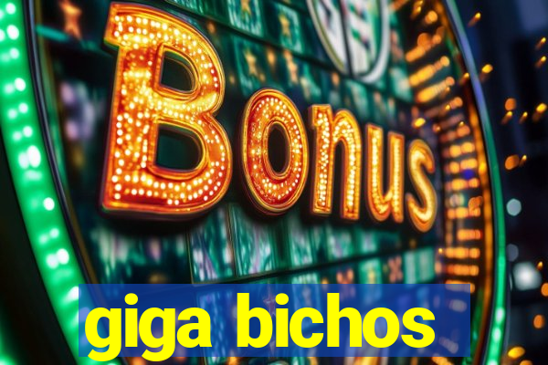 giga bichos